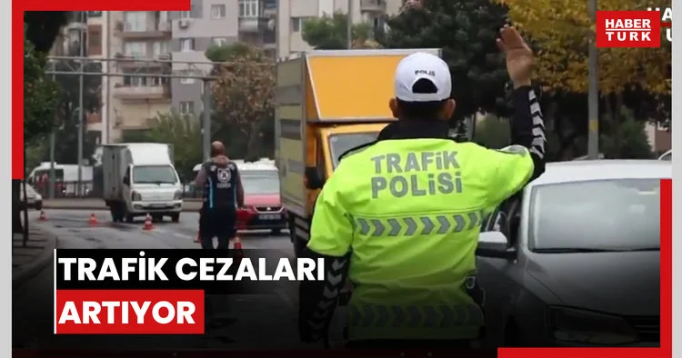 Trafik cezaları artıyor