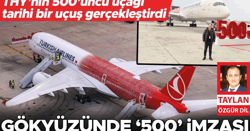 Gökyüzüne ‘500’ imzası... THY filosuna kattığı 500. uçakla Türkiye üzerinde tarihi bir uçuş gerçekleştirdi