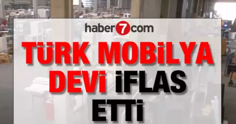 Türk mobilya devi iflas etti: Her evde bulunuyordu