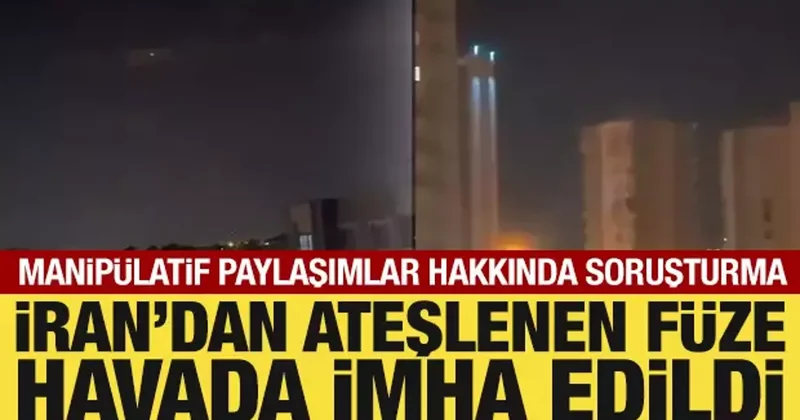 İran dan ateşlenen füze havada imha edildi: Paylaşımlar hakkında soruşturma