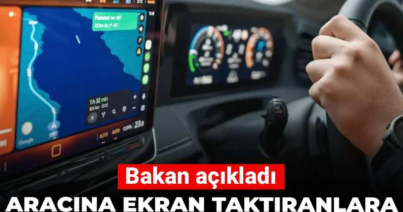 Aracına ekran taktıranlara 21 bin lira ceza geliyor! Bakan açıkladı