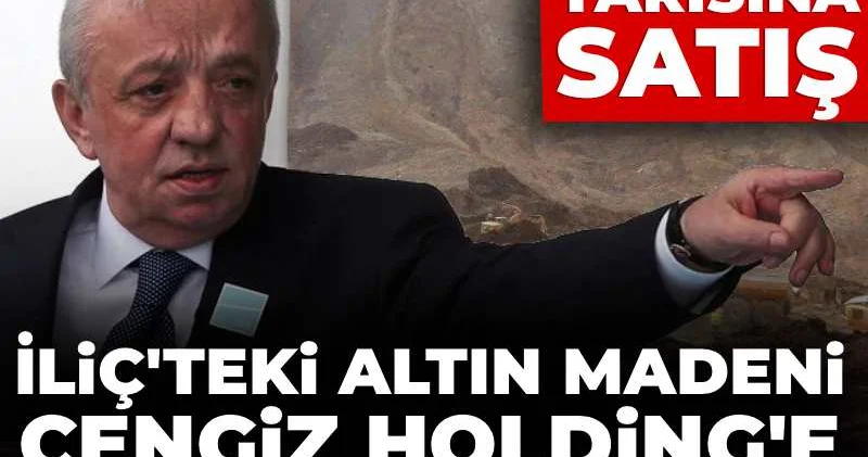 Deniz Yavuzyılmaz belgelerle açıkladı: Cengiz, İliç Madeni’ni 1,2 milyar dolar ucuza alıyor