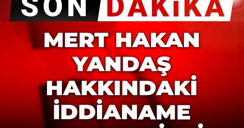 Mert Hakan Yandaş hakkında karar verildi