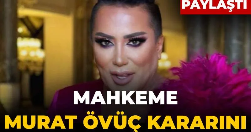 Mahkeme Murat Övüç kararını açıkladı: Avukatı paylaştı