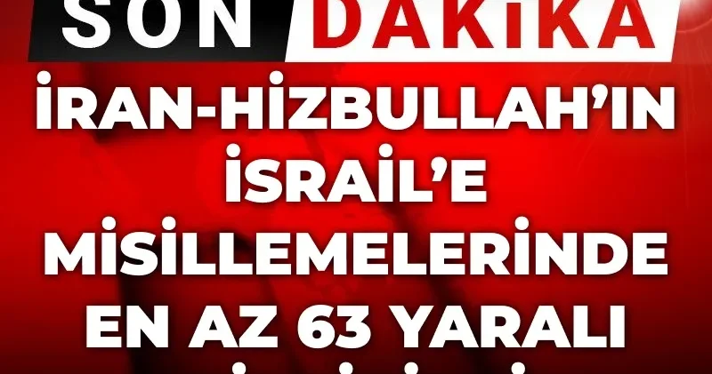 Son Dakika İran Hizbullah misillemelerinde en az 63 İsrailli yaralandı