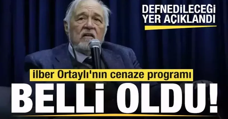İlber Ortaylı nın cenaze programı açıklandı! Defnedileceği yer belli oldu