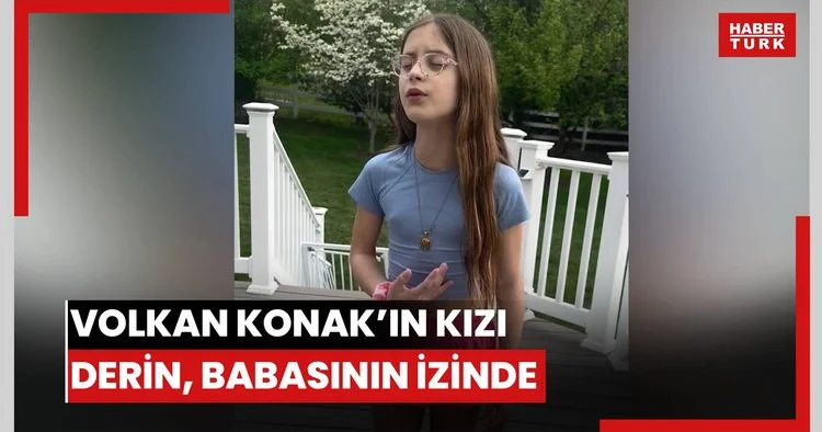 Volkan Konak’ın kızı Derin, babasının izinde