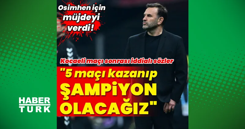 Galatasaray Teknik Direktörü Okan Buruk: 5 maçı kazanıp şampiyon olacağız Galatasaray Haberleri