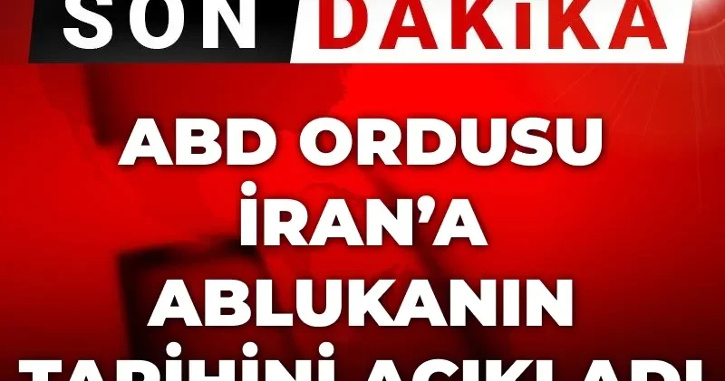 Son Dakika ABD ordusundan İran a abluka açıklaması