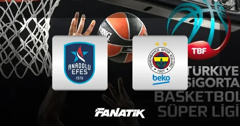 Anadolu Efes Fenerbahçe Beko maçı ne zaman, saat kaçta, hangi kanalda canlı yayınlanacak? (Basketbol Süper Ligi)