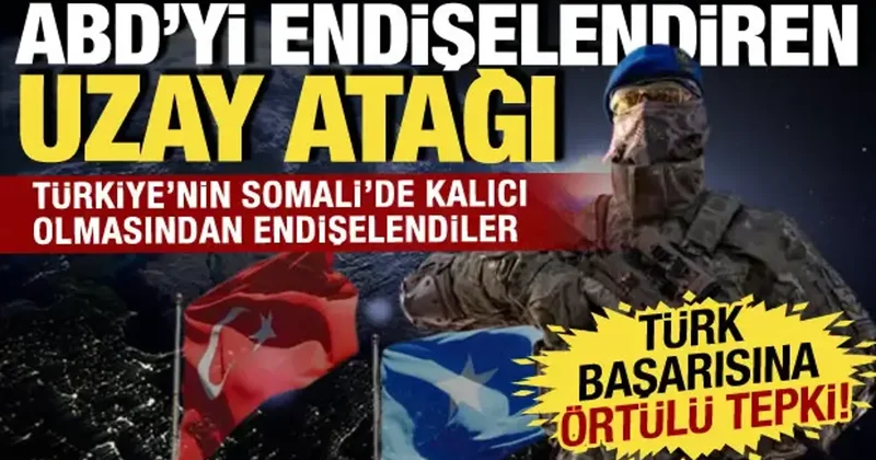 ABD yi endişelendiren uzay atağı! Türkiye nin Somali deki faaliyetlerine örtülü tepki