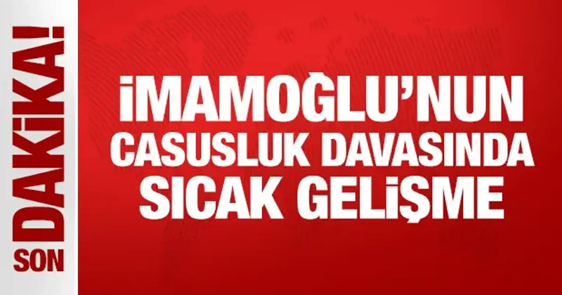 Son Dakika: İmamoğlu nun casusluk davasında ara mütalaa açıklandı