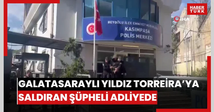 Galatasaray’ın Uruguaylı yıldızı Torreira’ya saldıran şüpheli adliyeye sevk edildi