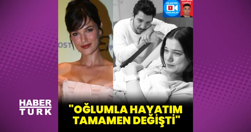 Pınar Deniz: Oğlumla birlikte hayatım değişti
