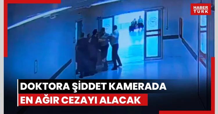 Doktora şiddet kamerada