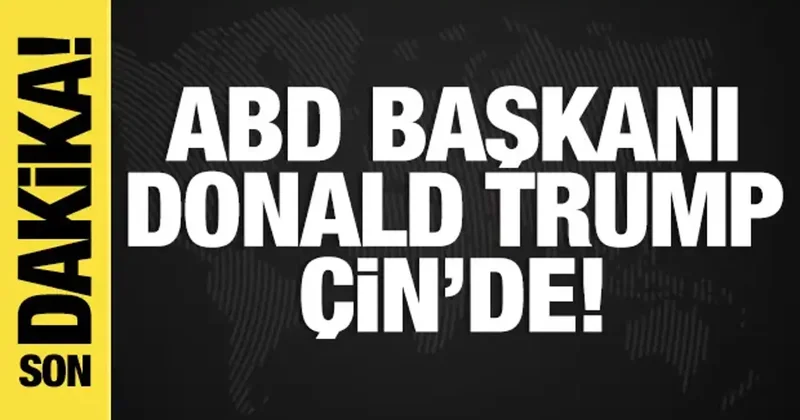Son dakika...ABD Başkanı Trump tan Çin e kritik ziyaret!