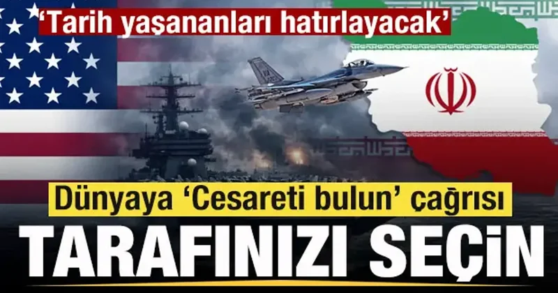 İran ABD savaşında son dakika: Dünyaya Tarafınızı seçin çağrısı