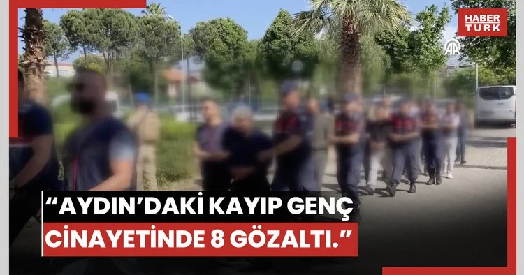 Aydın da 14 yıl önce kaybolan gencin öldürüldüğü iddiasıyla 8 şüpheli yakalandı