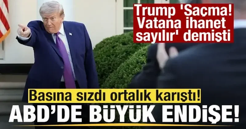 Basına sızdı ortalık katrıştı! ABD de büyük endişe! Trump Vatana ihanet sayılır demişti
