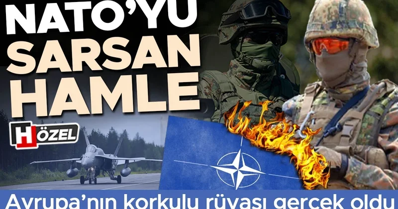 Avrupa’nın korkulu rüyası gerçek oldu: NATO yu sarsan hamle! Yeni plan deprem etkisi yarattı