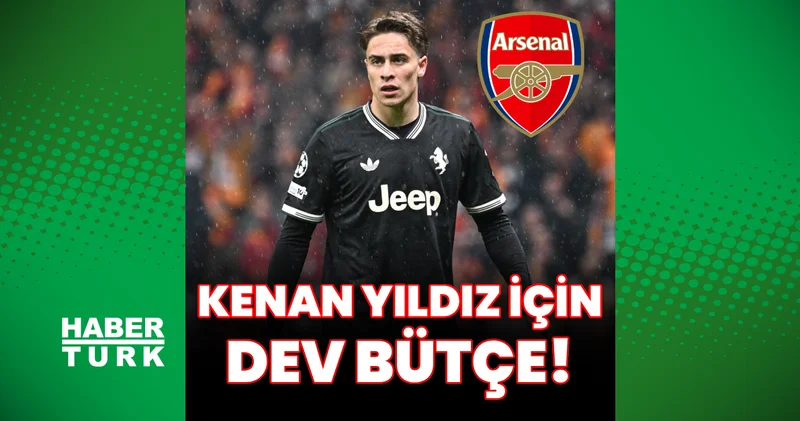 Arsenal dan Kenan Yıldız için dev bütçe: Arteta nın büyük hedefi!