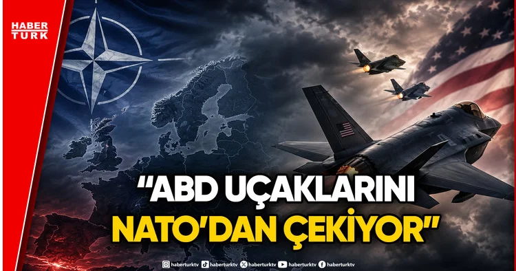 ABD den NATO da Çarpıcı Karar: Avrupa daki Savaş Uçakları Geri Çekiliyor