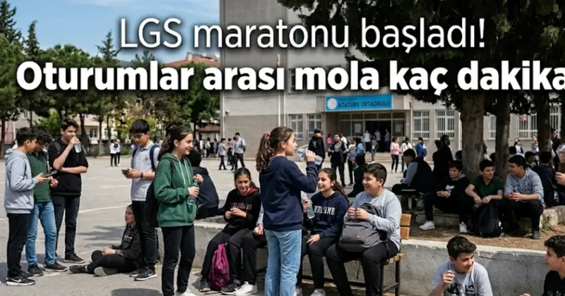 LGS Mola Süresi 2026: LGS’de iki oturum arası kaç dakika ara var, dışarı çıkılıyor mu?