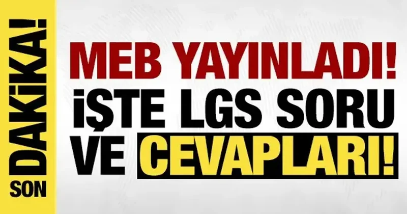 LGS sona erdi! Soru kitapçıkları ve cevap anahtarları yayımlandı
