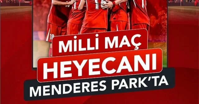 Efeler de milli maç coşkusu Menderes Park ta yaşanacak Aydın Haberleri