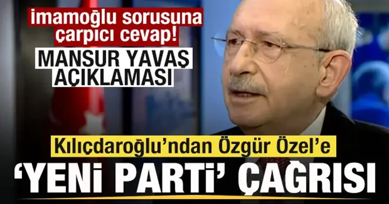 Kılıçdaroğlu ndan Ekrem İmamoğlu ve Mansur Yavaş açıklaması! Özgür Özel e parti çağrısı!