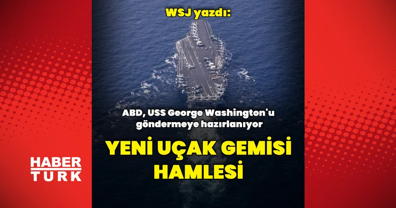 WSJ: ABD yeni bir uçak gemisi göndermeye hazırlanıyor Dış Haberler
