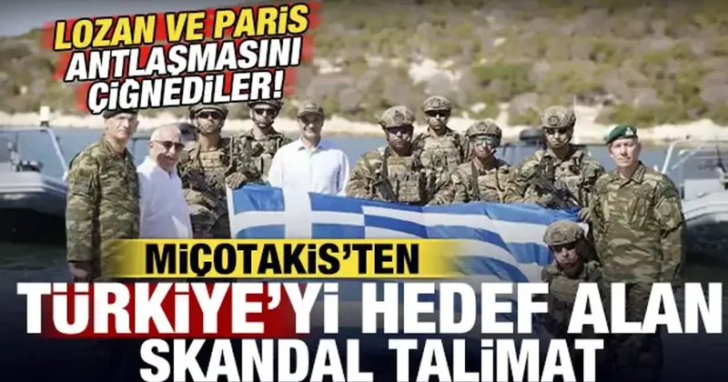 Miçotakis ten Türkiye yi hedef alan skandal talimat! Lozan antlaşmasını çiğnediler