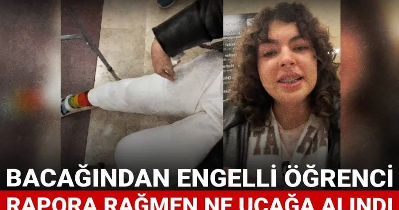 Havalimanında skandal iddia! Engelli öğrenci rapora rağmen ne uçağa alındı ne de bileti iptal edildi