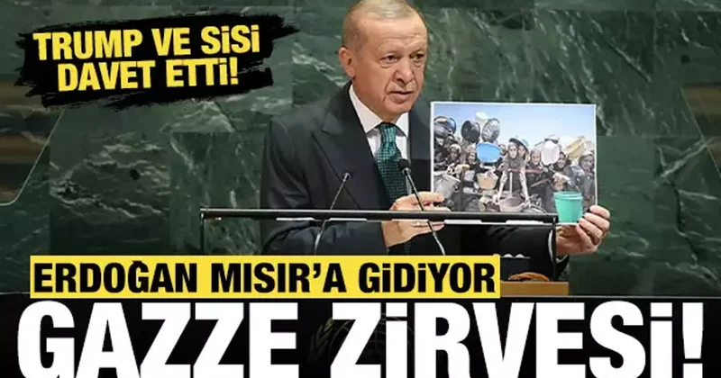 Cumhurbaşkanı Erdoğan, Trump ve Sisi nin davetine icabet edecek: Mısır da Gazze zirvesi!