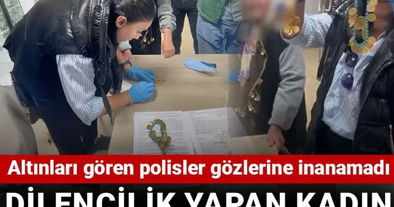 Esenyurt ta dilencilik yapan kadın Yürüyen kuyumcu çıktı: Altınları gören polisler gözlerine inanamadı