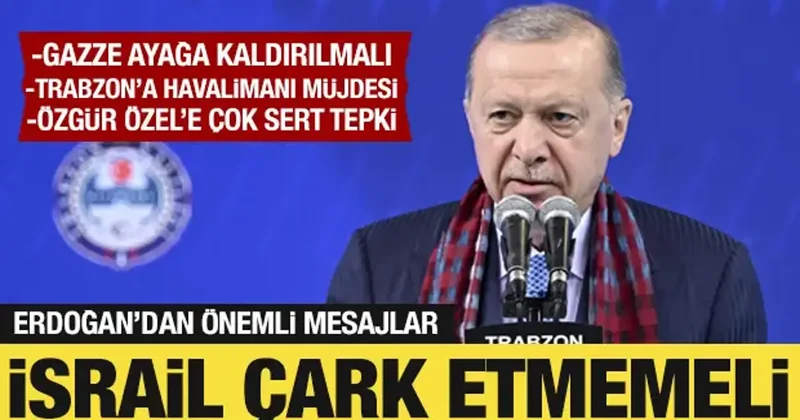 Cumhurbaşkanı Erdoğan: Gazze ayağa kaldırılmalı!