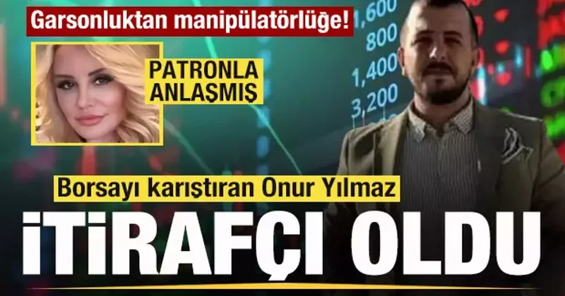 Borsayı karıştıran Onur Yılmaz itirafçı oldu! Patronla anlaşıp dolandırmışlar