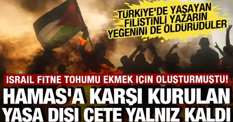 İsrail Hamas a karşı oluşturmuştu! Yasa dışı çete yalnız kaldı: Sonuçlarına katlansınlar