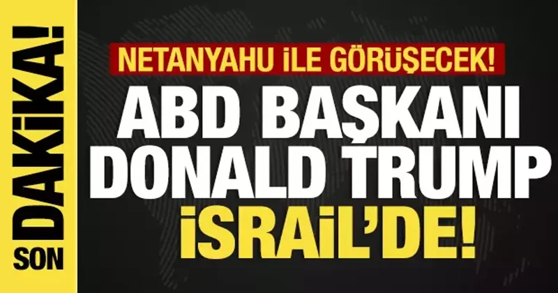 Son dakika.... ABD Başkanı Trump İsrail de! Netanyahu karşıladı!