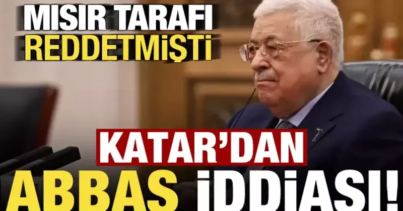 Mısır reddetmişti, Katar basınından Mahmud Abbas iddiası!
