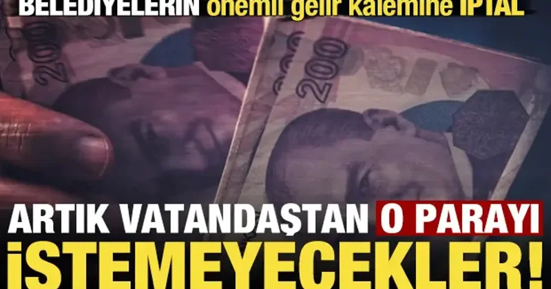 Son dakika: AYM karar aldı, artık belediyeler o parayı istemeyecek...
