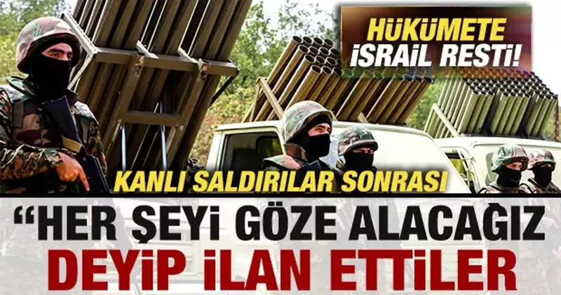 Kanlı saldırılar sonrası hükümete İsrail resti! Her şeyi göze alacağız deyip ilan ettiler