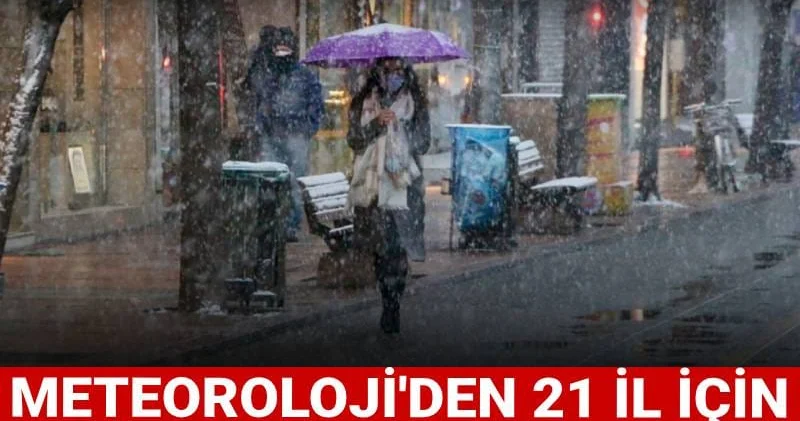 Kar ve sağanak yağış geliyor: Meteoroloji den 21 il için sarı kod lu uyarı!
