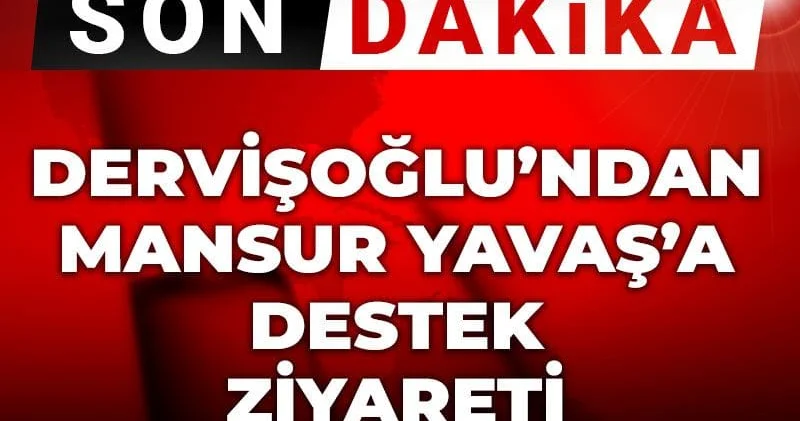 Son dakika Dervişoğlu ndan Mansur Yavaş a destek ziyareti