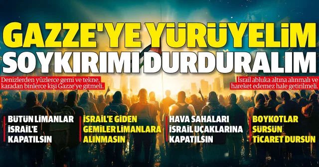 Gazze için tarihi çağrı: İsrail’e abluka direnişe destek Gündem Haberleri