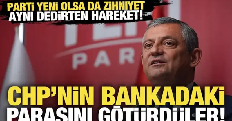 Parti yeni olsa da zihniyet aynı dedirten hareket! CHP’nin bankadaki parasını götürdüler