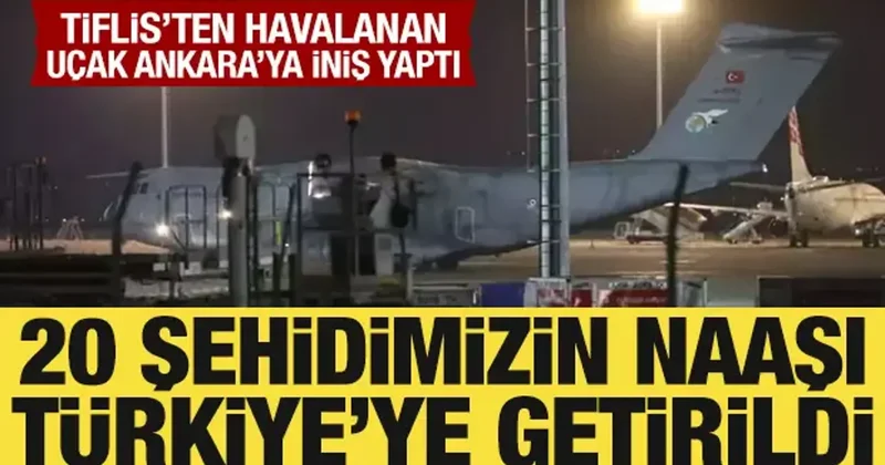 20 şehidimizin naaşı Ankara da