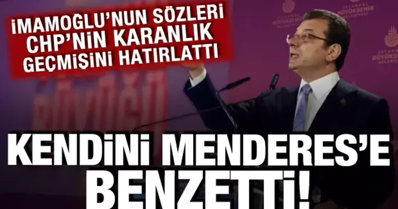 İmamoğlu kendisini Menderes e benzetti: O sözleri CHP nin karanlık geçmişini hatırlattı!