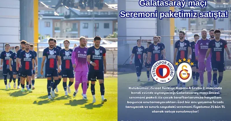 Fethiyespor Galatasaray maçının seremoni fiyatı 25 bin TL