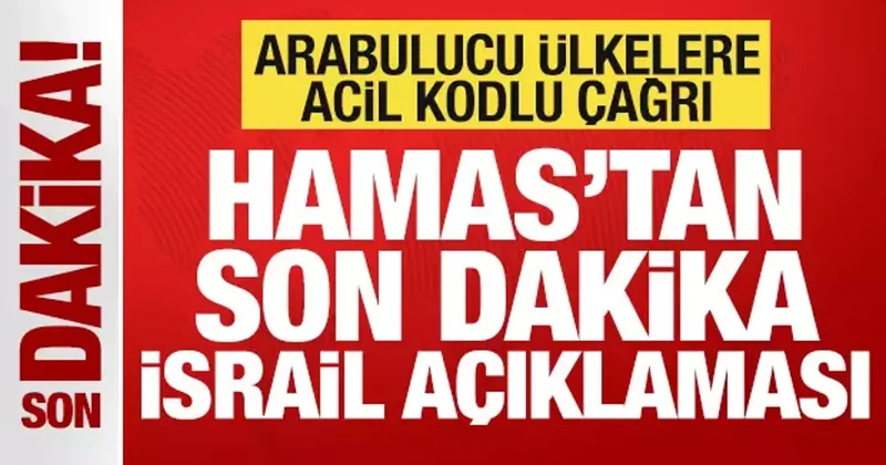 Hamas tan son dakika İsrail açıklaması! Arabulucu ülkelere acil kodlu çağrı